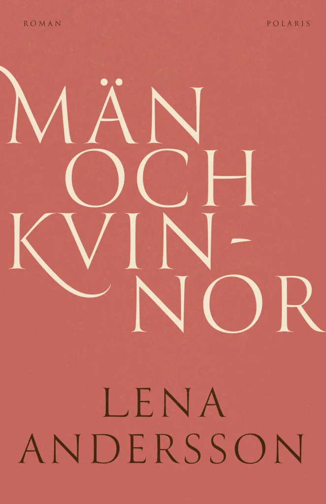 Bokomslag med rosa bakgrund och stor gräddfärgad text som lyder Män och Kvinnor. Nedanför, i mindre svart text, står det Lena Andersson. Överst står orden Roman och Polaris.